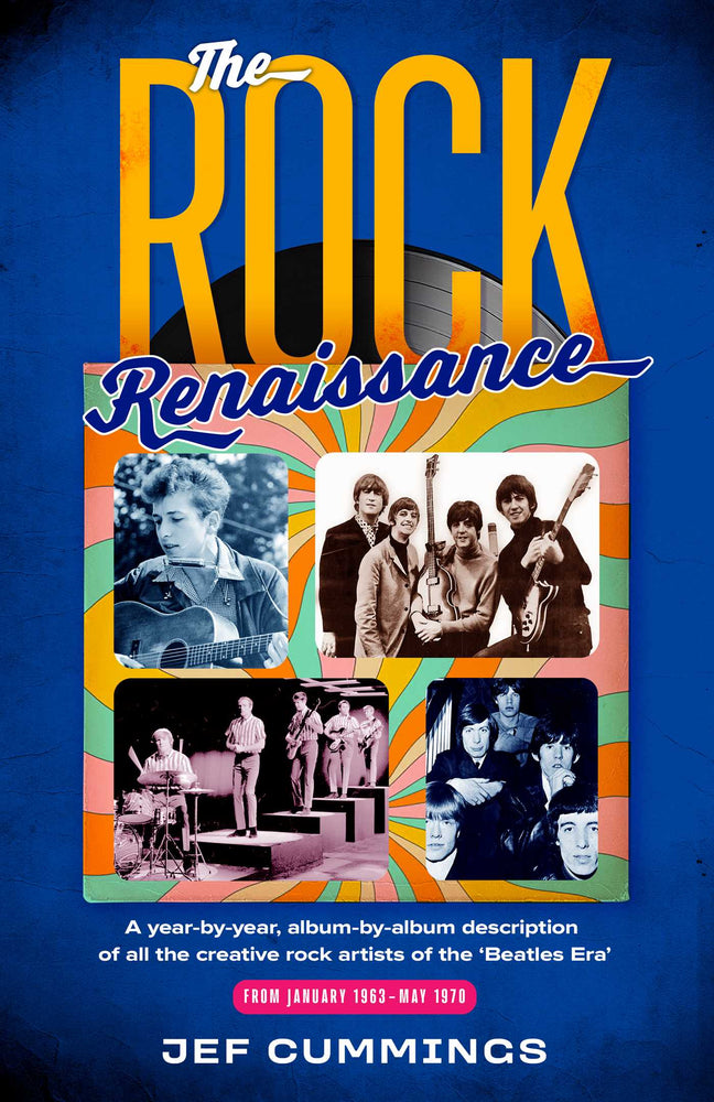 The Rock Renaissance: A year-by-year, album-by-album description of all the creative rock artists of the "Beatles Era"  From January 1963 -- May - Books - Image - Pop Weasel