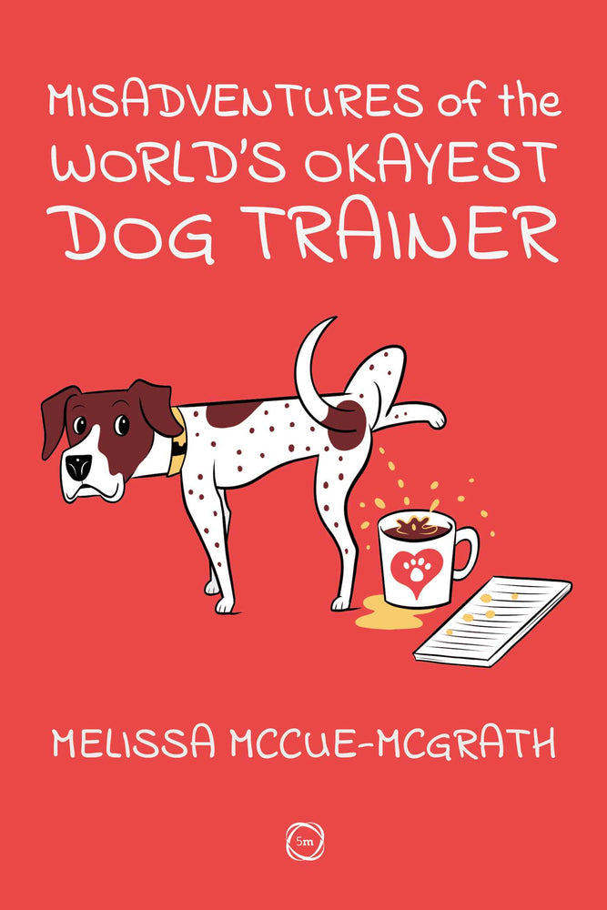 Misadventures of the World's Okayest Dog Trainer: 25 Cases to Guide Dog Trainers and Behaviorists in Their Career - Books - Image - Pop Weasel