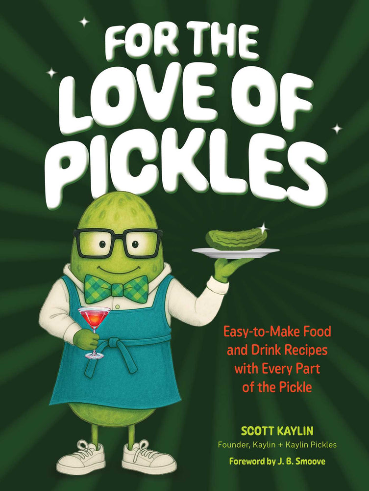 For the Love of Pickles: Easy-to-Make Food and Drink Recipes with Every Part of the Pickle - Books - Image - Pop Weasel