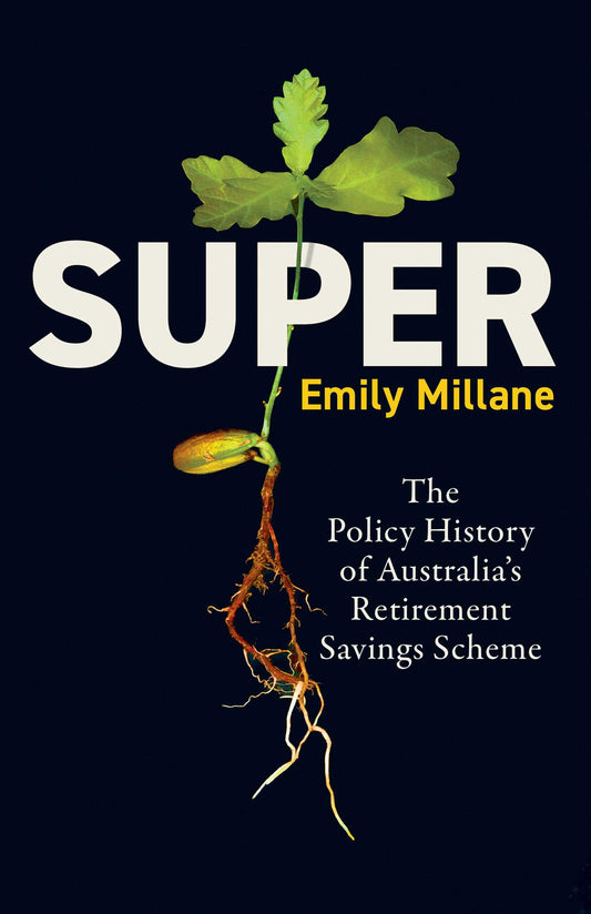 Super: The Policy History of Australia's Retirement Savings Scheme