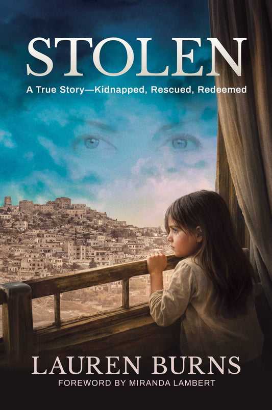 Stolen: A True Story-Kidnapped, Rescued, Redeemed