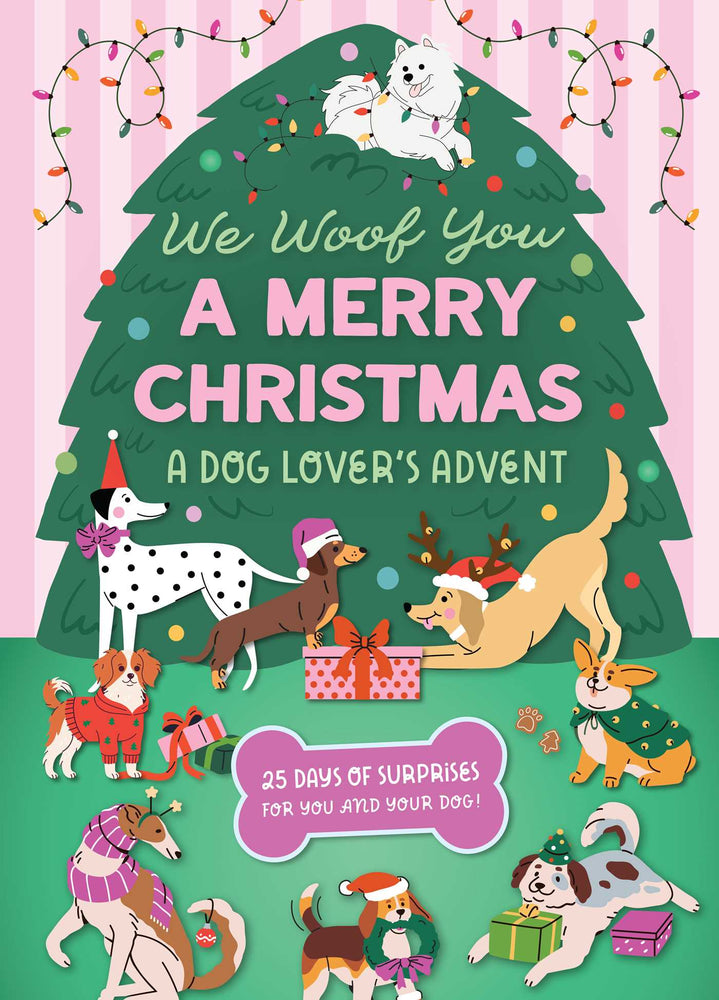 We Woof You A Merry Christmas: A Dog Lover's Advent Calendar: 25 Days of Surprises For You and Your Dog - Books - Image - Pop Weasel