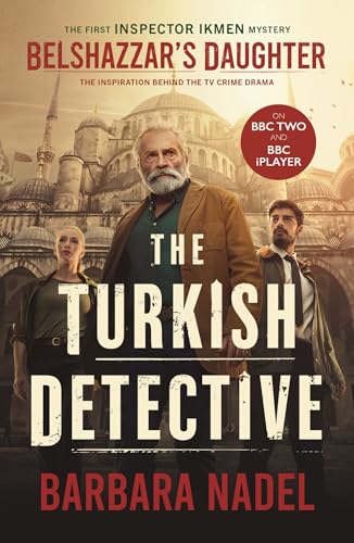 Belshazzar's Daughter (Inspector Ikmen Mystery 1) Inspiration for THE TURKISH DETECTIVE, BBC Two's sensational new TV series