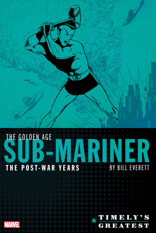 TIMELY'S GREATEST: THE GOLDEN AGE SUB-MARINER BY BILL EVERETT - THE POST-WAR YEA RS OMNIBUS | Hardcover