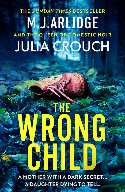 The Wrong Child The jaw dropping and twisty new thriller about a mother with a shocking secret