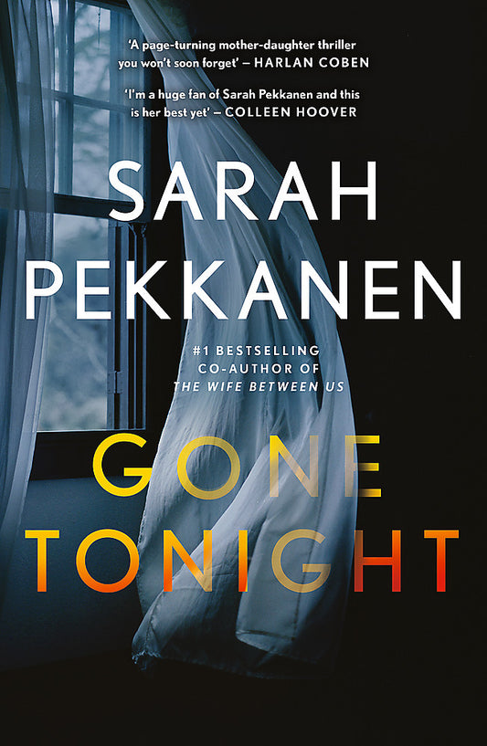 Gone Tonight Skilfully plotted, full of twists and turns, this is THE must-read can't-look-away thriller of the year