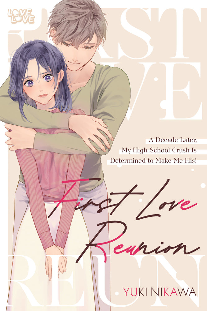 First Love Reunion: A Decade Later, My High School Crush Is Determined to Make Me His! - Manga - Image - Pop Weasel