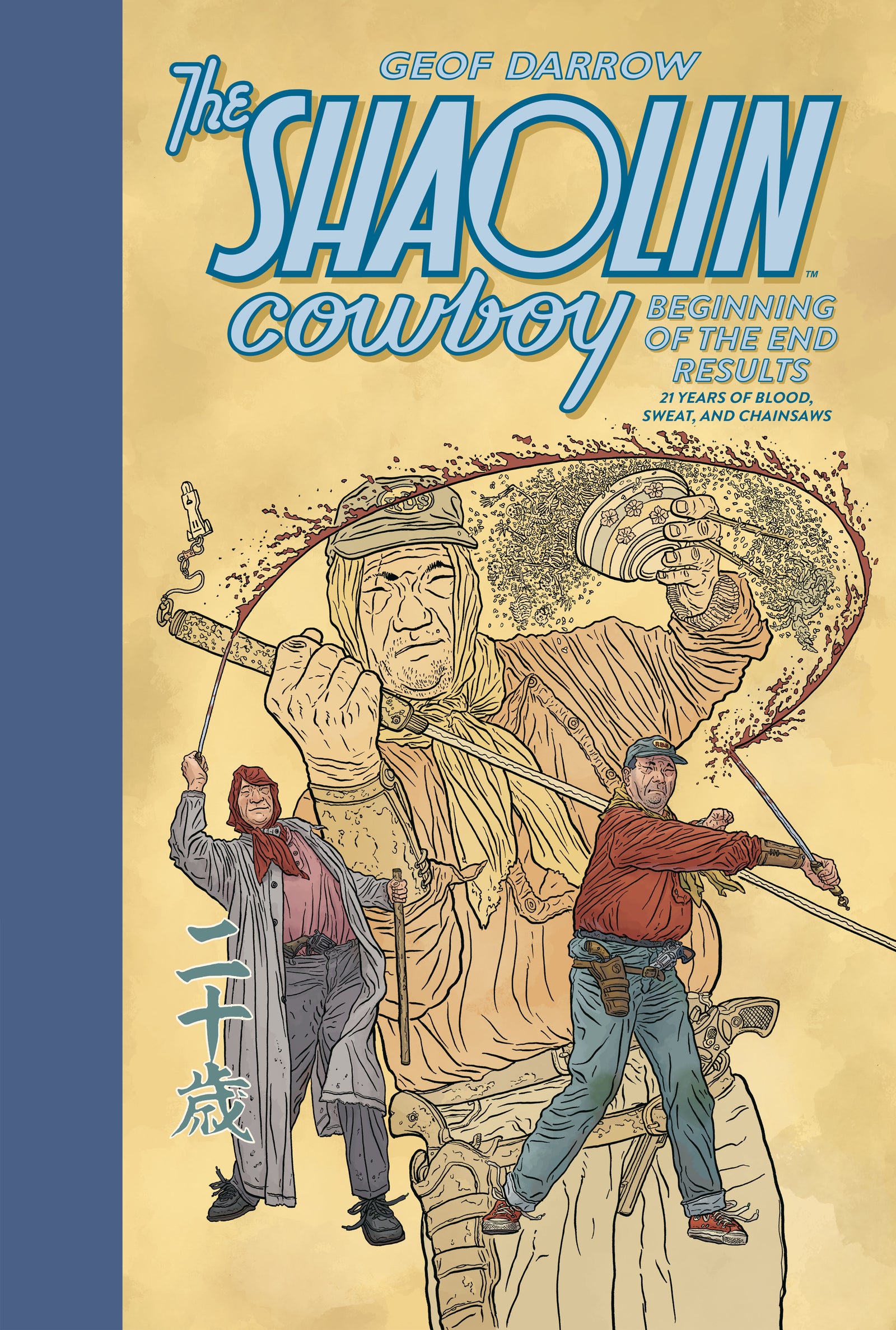 The Shaolin Cowboy: Beginning of the End Results--21 Years of Blood, Sweat, and Chainsaws