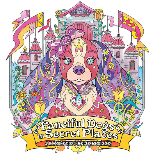 Fanciful Dogs in Secret Places: A Dog Lover's Coloring Book image