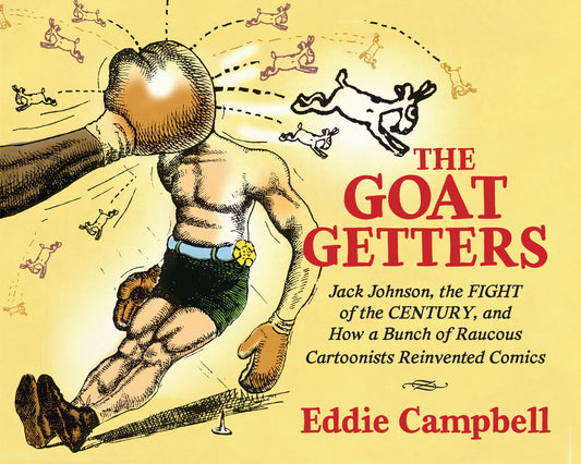 The Goat Getters: Jack Johnson, the Fight of the Century, and How a Bunch of Raucous Cartoonists Reinvented Comics | Hardcover image