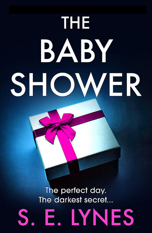 The Baby Shower A totally unputdownable psychological thriller with a jaw-dropping twist