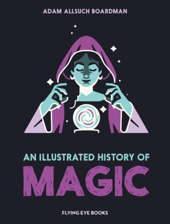 An Illustrated History Of Magic - Hardcover - Image - Pop Weasel