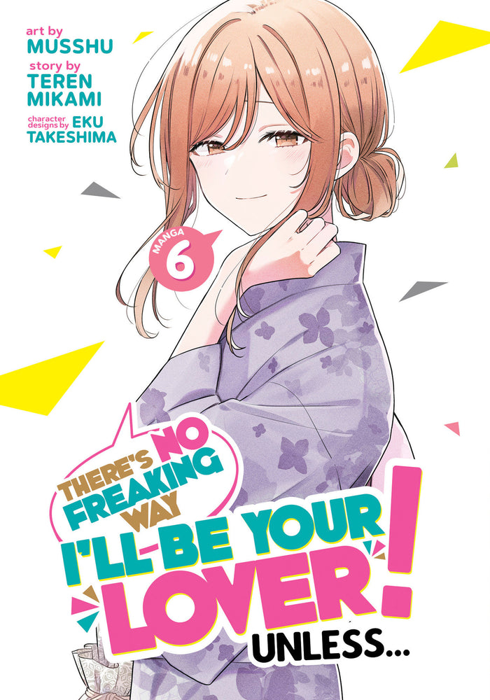 There's No Freaking Way I'll be Your Lover! Unless... (Manga) Vol. 6 image - Graphic Novels - Image - Pop Weasel