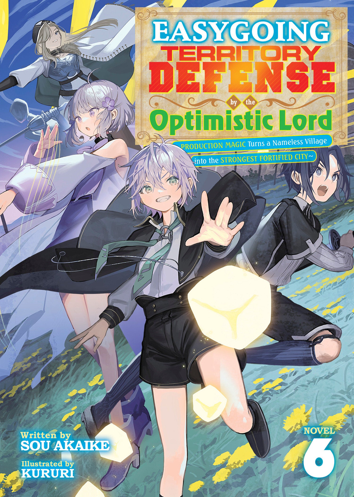 Easygoing Territory Defense by the Optimistic Lord: Production Magic Turns a Nameless Village into the Strongest Fortified City (Light Novel) Vol. 6
