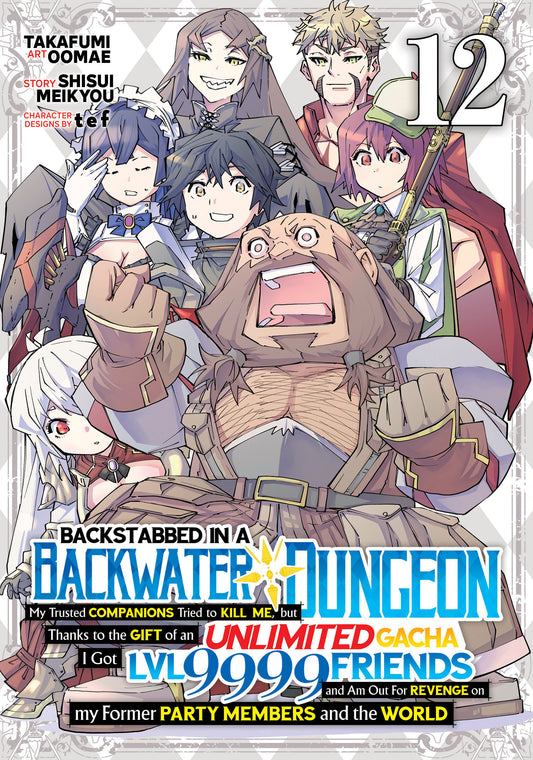 Backstabbed In A Backwater Dungeon: My Party Tried To Kill Me, But Thanks To An Infinite Gacha I Got Lvl 9999 Friends And Am Out For Revenge (Manga) Vol. 12 - Image