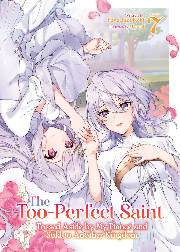 The Too-Perfect Saint: Tossed Aside by My Fiancé and Sold to Another Kingdom (Light Novel) Vol. 7 - Manga - Image - Pop Weasel