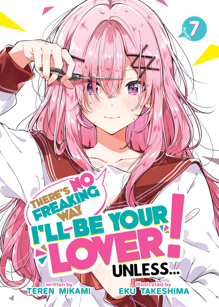 There's No Freaking Way I'll be Your Lover! Unless... (Light Novel) Vol. 7 - Manga - Image - Pop Weasel