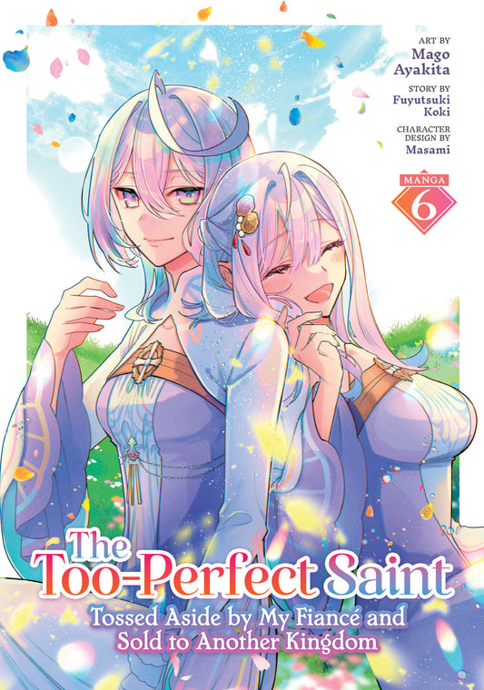 The Too-Perfect Saint: Tossed Aside By My Fiancé And Sold To Another Kingdom (Manga) Vol. 6 - Image