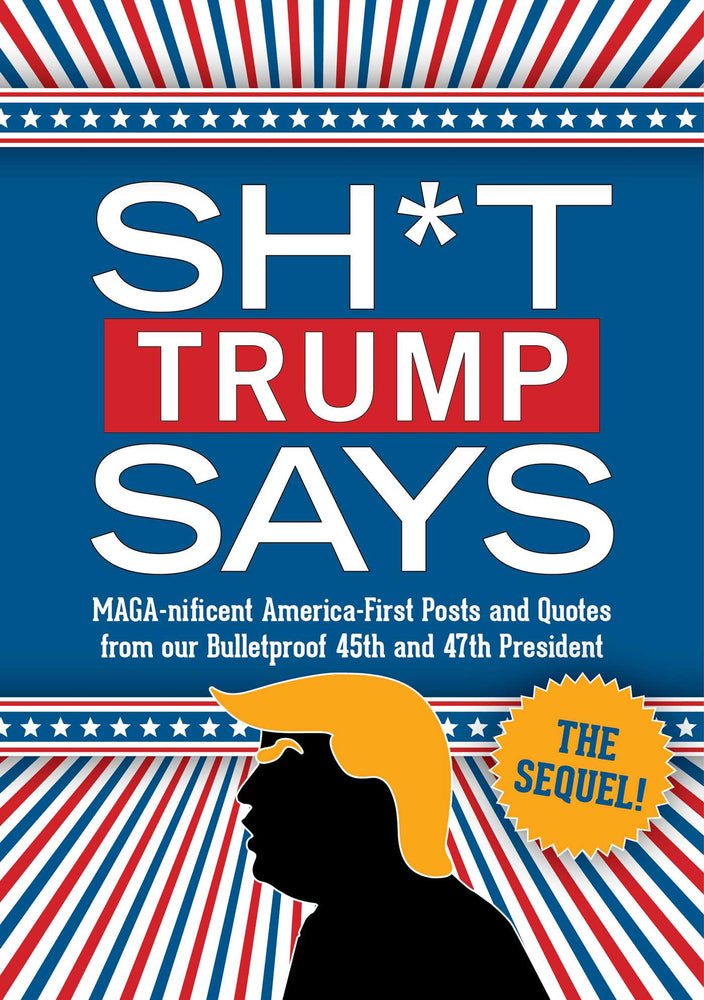 Sh*t Trump Says: The Sequel! MAGA-nificent America-First Posts and Quotes from our Bulletproof 45th and 47th President image -  - Image - Pop Weasel