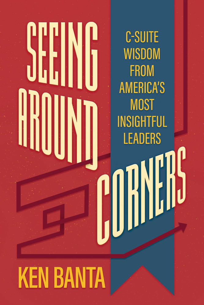 Seeing Around Corners C-Suite Wisdom from America's Most Insightful Leaders image - Non-Fiction - Image - Pop Weasel