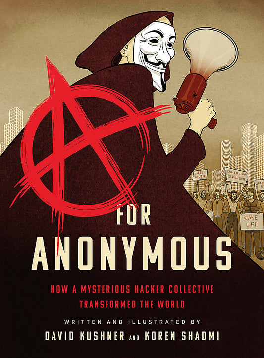 Pop Weasel Image of A for Anonymous: How a Mysterious Hacker Collective Transformed the World