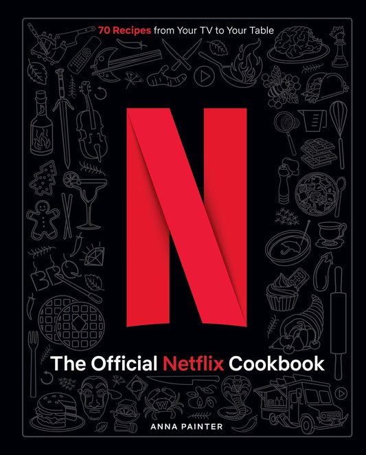 Pop Weasel Image of The Official Netflix Cookbook: 70 Recipes from Your TV to Your Table