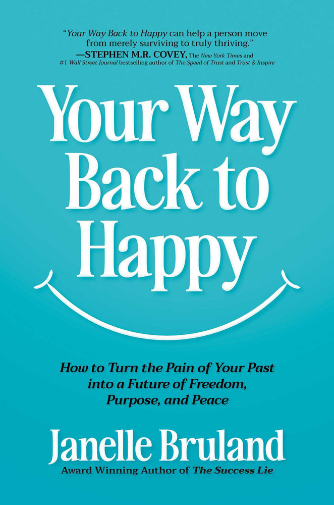 Your Way Back to Happy How to Turn the Pain of Your Past into a Future of Freedom, Purpose, and Peace image - Non-Fiction - Image - Pop Weasel