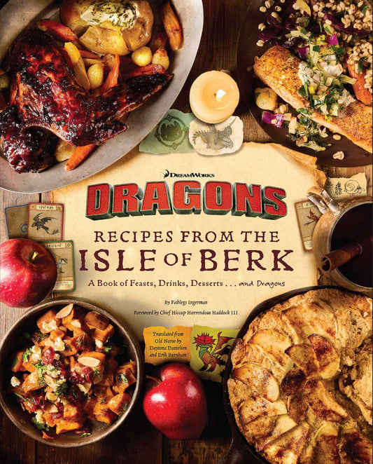 DreamWorks Dragons: Recipes from the Isle of Berk [Official Cookbook] A Book of Feasts, Drinks, Desserts . . . and Dragons image