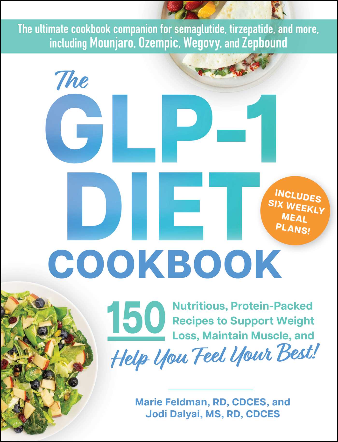 The GLP-1 Diet Cookbook 150 Nutritious, Protein-Packed Recipes to Support Weight Loss, Maintain Muscle, and Help You Feel Your Best! image