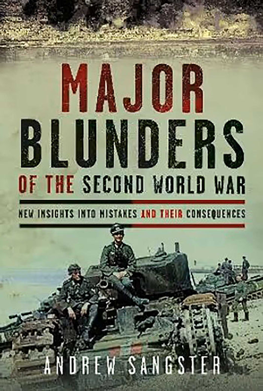 Major Blunders of the Second World War New Insights into Mistakes and their Consequences image