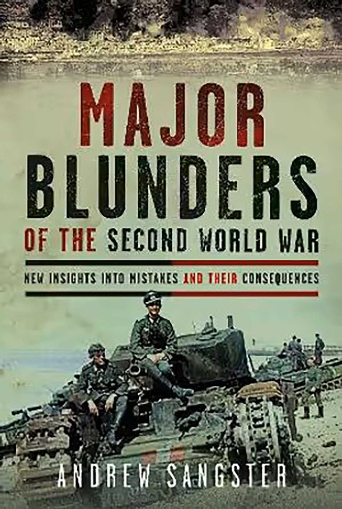 Major Blunders of the Second World War New Insights into Mistakes and their Consequences image - Non-Fiction - Image - Pop Weasel