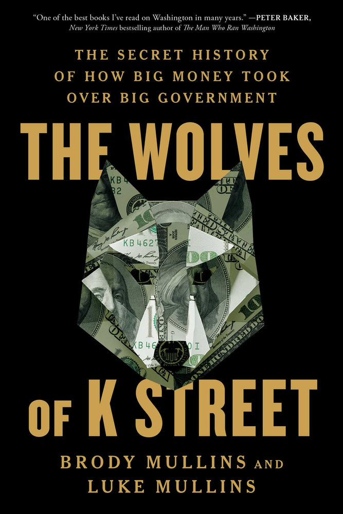 The Wolves of K Street The Secret History of How Big Money Took Over Big Government image - Non-Fiction - Image - Pop Weasel
