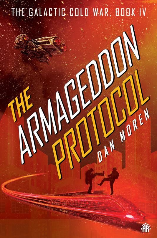 The Armageddon Protocol Book IV in The Galactic Cold War Book Series