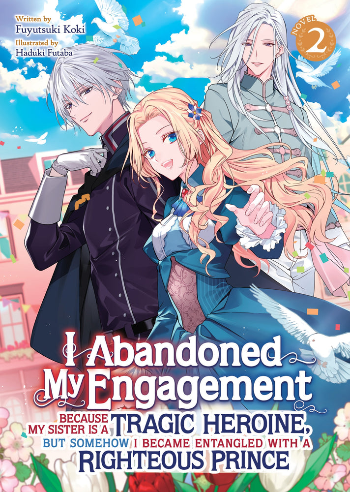 I Abandoned My Engagement Because My Sister is a Tragic Heroine, but Somehow I Became Entangled with a Righteous Prince (Light Novel) Vol. 2 - Manga - Image - Pop Weasel