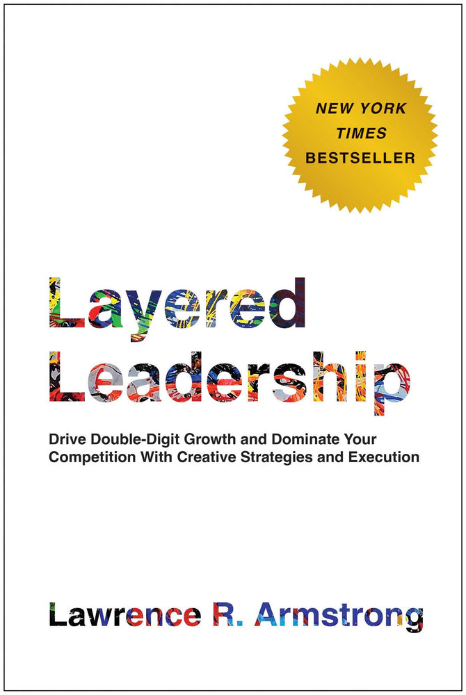 Layered Leadership Drive Double-Digit Growth and Dominate Your Competition with Creative Strategies and Execution image - Non-Fiction - Image - Pop Weasel