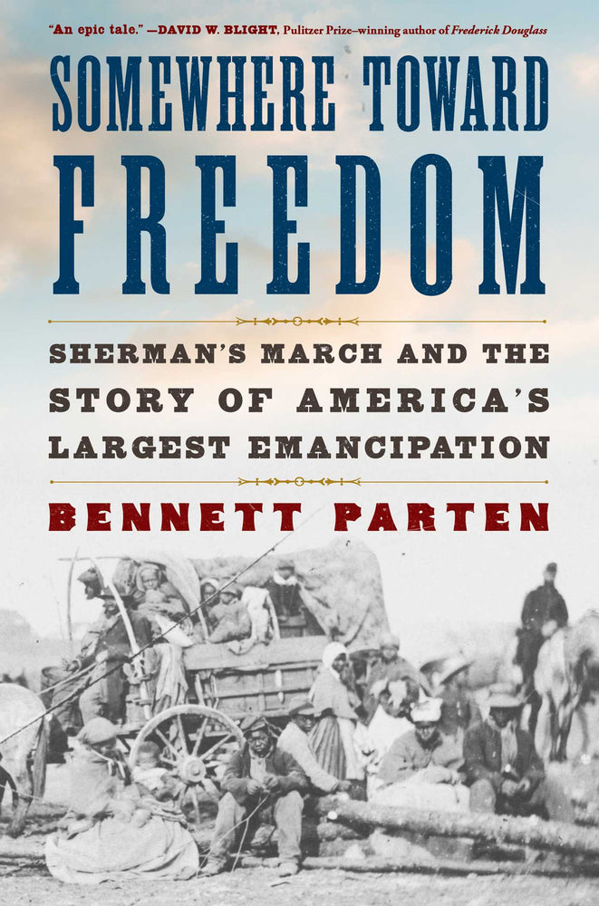 Somewhere Toward Freedom Sherman's March and the Story of America's Largest Emancipation image -  - Image - Pop Weasel