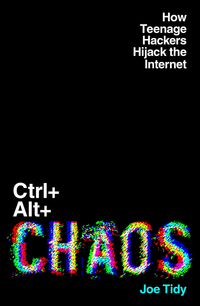 CTRL + ALT + CHAOS How Teenage Hackers Hijack the Internet image - Non-Fiction - Image - Pop Weasel