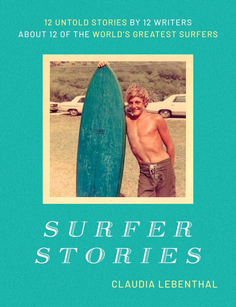 Surfer Stories 12 Untold Stories by 12 Writers about 12 of the World's Greatest Surfers image - Non-Fiction - Image - Pop Weasel