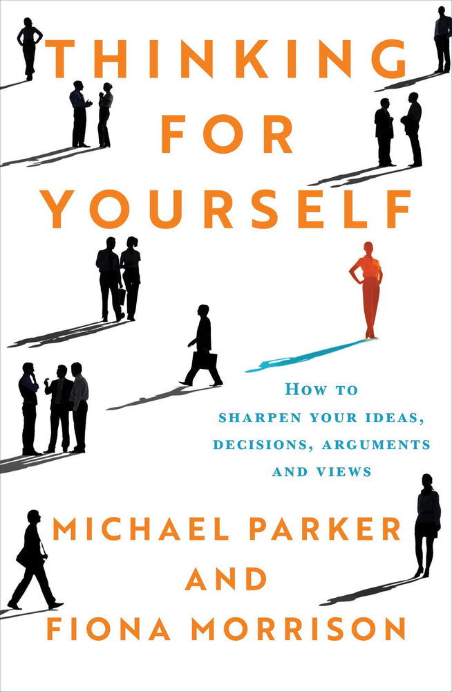 Thinking For Yourself How to Sharpen Your Ideas, Decisions, Arguments and Views image - Non-Fiction - Image - Pop Weasel