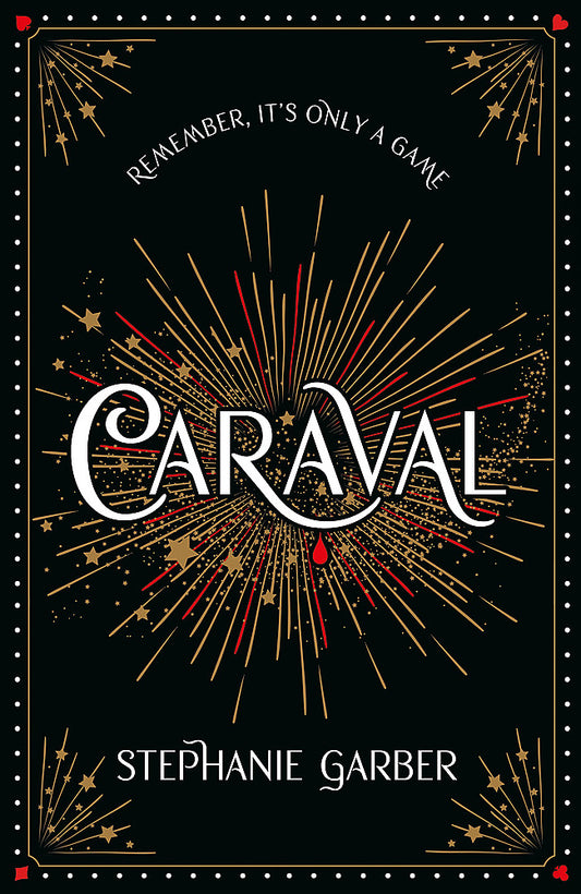 Caraval the mesmerising and magical fantasy from the author of Once Upon a Broken Heart - Hard Cover