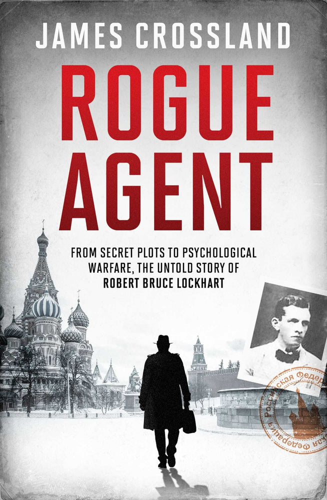 Rogue Agent From Secret Plots to Psychological Warfare, The Untold Story of Robert Bruce Lockhart image - Non-Fiction - Image - Pop Weasel