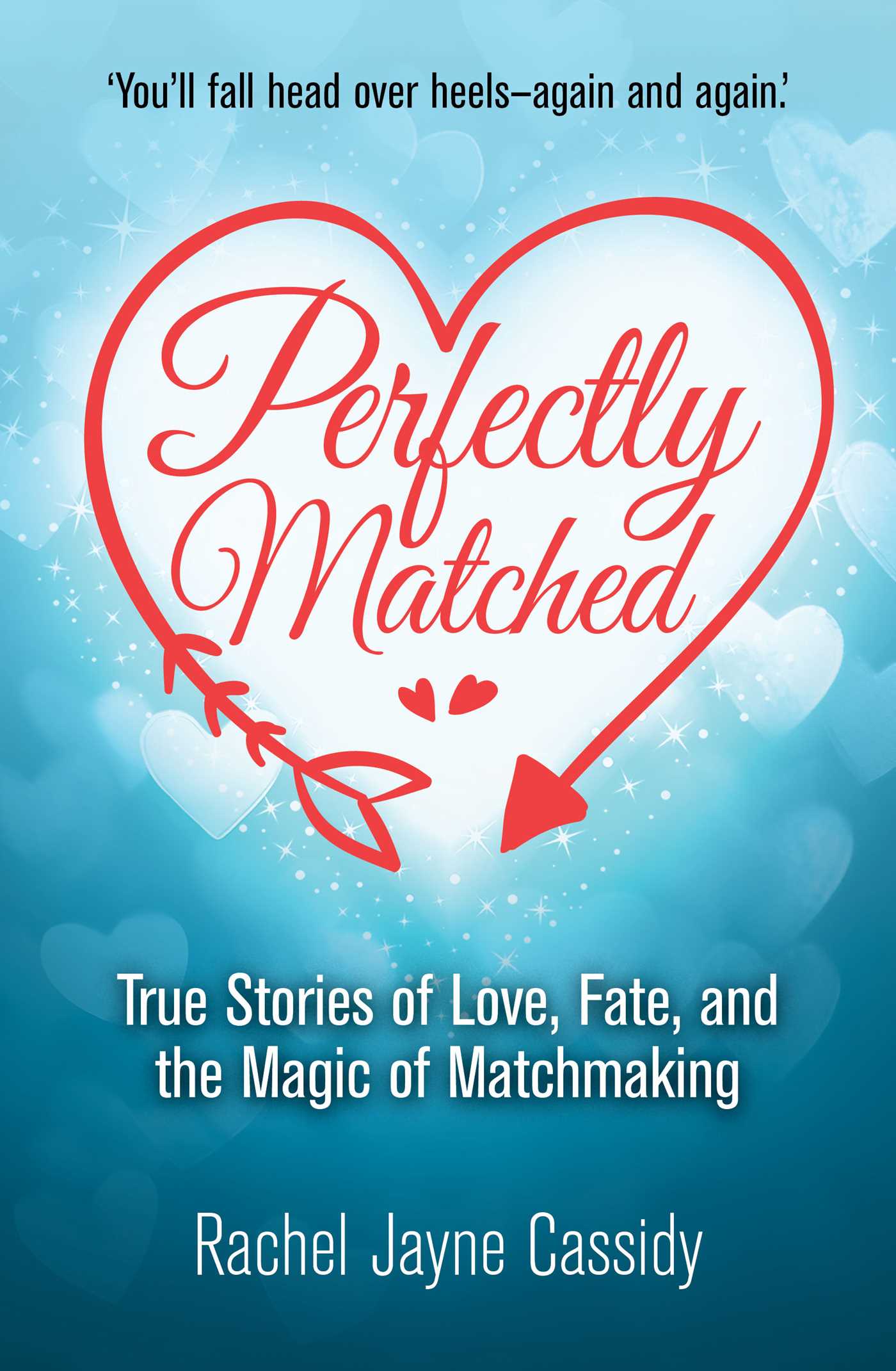 Perfectly Matched True Stories of Love, Fate, and the Magic of Matchmaking image
