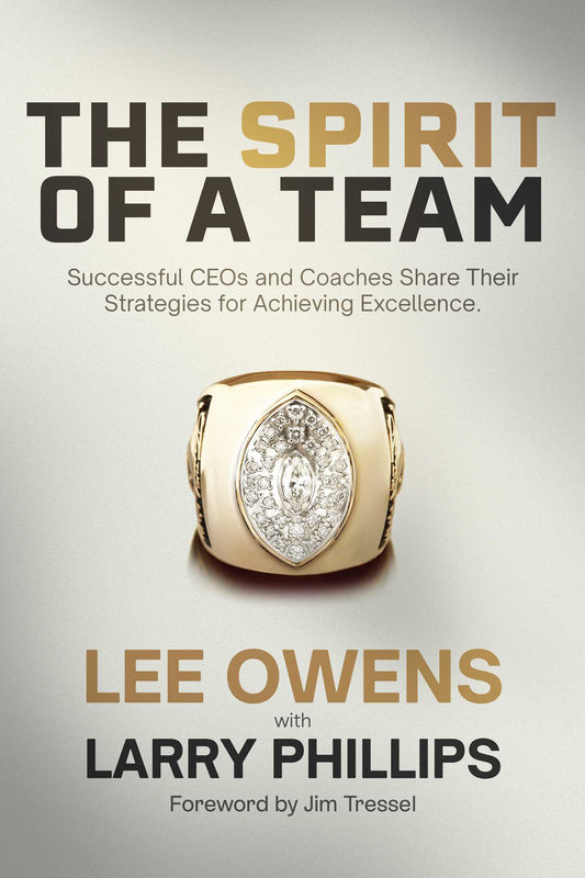 Spirit of a Team Successful CEOs and Coaches Share Their Strategies for Achieving Excellence image