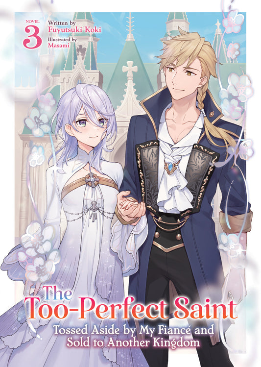 The Too-Perfect Saint: Tossed Aside by My Fiancé and Sold to Another Kingdom (Light Novel) Vol. 3 - Image