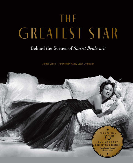 The Greatest Star Behind the Scenes of Sunset Boulevard – THE OFFICIAL 75th ANNIVERSARY COLLECTOR'S EDITION Including the Original Shooting Script image