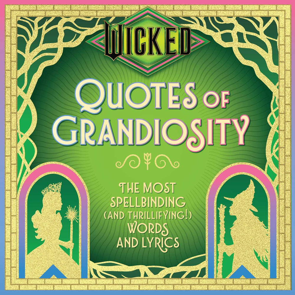 Wicked: Quotes of Grandiosity The Most Spellbinding (and Thrillifying!) Words and Lyrics image -  - Image - Pop Weasel