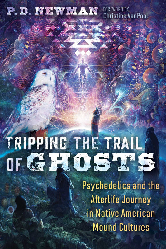 Tripping the Trail of Ghosts Psychedelics and the Afterlife Journey in Native American Mound Cultures image