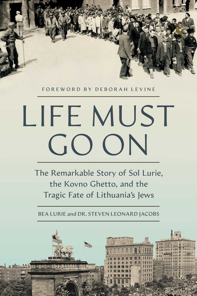 Life Must Go On The Remarkable Story of Sol Lurie, the Kovno Ghetto, and the Tragic Fate of Lithuania's Jews image - Non-Fiction - Image - Pop Weasel
