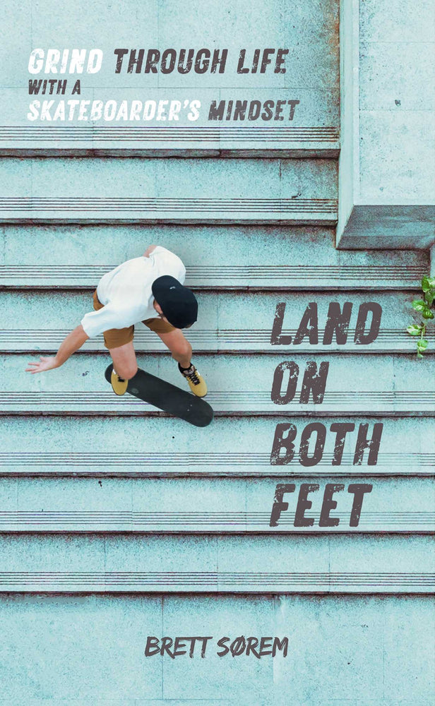 Land on Both Feet Grind Through Life with a Skateboarder's Mindset image -  - Image - Pop Weasel