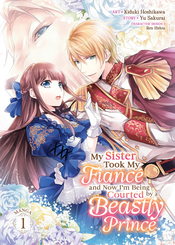 My Sister Took My Fiancé and Now I'm Being Courted by a Beastly Prince (Manga) Vol. 01